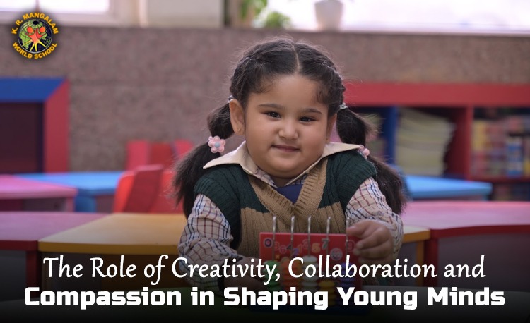 The Role of Creativity, Collaboration and Compassion in Shaping Young Minds